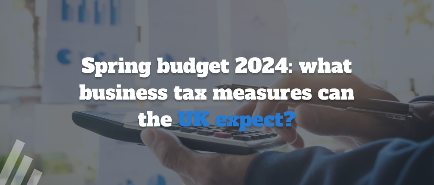 Spring Budget 2024 What business tax measures can the UK expect